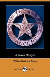 A Texas Ranger by William MacLeod Raine Paperback Book