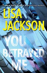 You Betrayed Me: A Chilling Novel of Gripping Psychological Suspense (The Cahills) by Lisa Jackson Paperback Book