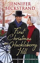 First Christmas on Huckleberry Hill (Matchmakers of Huckleberry Hill) by Jennifer Beckstrand Paperback Book