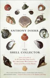 The Shell Collector: Stories by Anthony Doerr Paperback Book