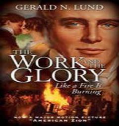 Like a Fire Is Burning (Work and the Glory) by Gerald N. Lund Paperback Book