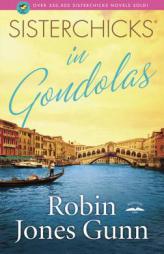 Sisterchicks in Gondolas (Sisterchicks) by Robin Jones Gunn Paperback Book
