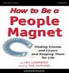 How to Be a People Magnet: Finding Friends and Lovers and Keeping Them for Life by Leil Lowndes Paperback Book
