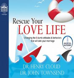Rescue Your Love Life: Changing Those Dumb Attitudes And Behaviors That Will Sink Your Marriage (Vh) by Henry Cloud Paperback Book