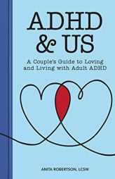 ADHD & Us: A Couple's Guide to Loving and Living With Adult ADHD by Anita Robertson Paperback Book