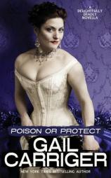 Poison or Protect: A Delightfully Deadly Novella by Gail Carriger Paperback Book