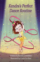 Kendra's Perfect Dance Routine by Kendra Gottsleben Paperback Book