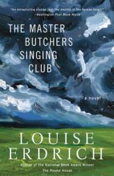 The Master Butchers Singing Club by Louise Erdrich Paperback Book