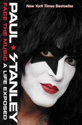 Face the Music: A Life Exposed by Paul Stanley Paperback Book