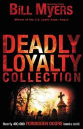 Deadly Loyalty Collection (Forbidden Doors) by Bill Myers Paperback Book