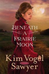Beneath a Prairie Moon by Kim Vogel Sawyer Paperback Book
