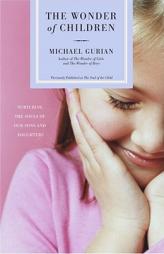 The Wonder of Children: Nurturing the Souls of Our Sons and Daughters by Michael Gurian Paperback Book