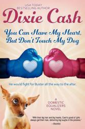 You Can Have My Heart, but Don't Touch My Dog (The Domestic Equalizers) (Volume 8) by Dixie Cash Paperback Book