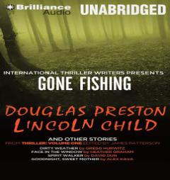 Gone Fishing and Other Stories: Gone Fishing, Dirty Weather, Face in the Window, Spirit Walker, Goodnight, Sweet Mother by Douglas J. Preston Paperback Book