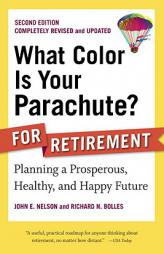 What Color Is Your Parachute? for Retirement: Planning a Prosperous, Healthy, and Happy Future by John E. Nelson Paperback Book