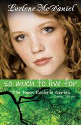 So Much to Live for (Dawn Rochelle Novels) by Lurlene McDaniel Paperback Book