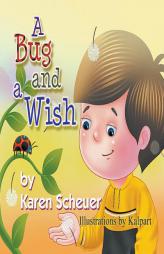 A Bug and a Wish by Karen Scheuer Paperback Book