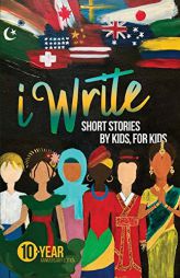 I Write Short Stories by Kids for Kids Vol. 10 by Iwrite Paperback Book
