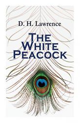 The White Peacock: Romance Novel by D. H. Lawrence Paperback Book