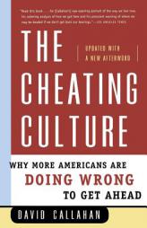 The Cheating Culture: Why More Americans Are Doing Wrong to Get Ahead by David Callahan Paperback Book