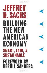 Building the New American Economy: Smart, Fair, and Sustainable by Jeffrey D. Sachs Paperback Book
