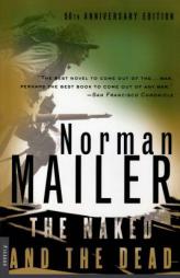The Naked and the Dead: 50th Anniversary Edition, With a New Introduction by the Author by Norman Mailer Paperback Book