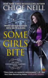 Some Girls Bite: A Chicagoland Vampires Novel by Chloe Neill Paperback Book