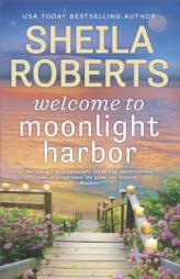 Welcome to Moonlight Harbor by Sheila Roberts Paperback Book