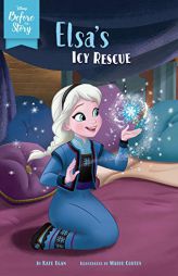 Disney Before the Story: Elsa's Icy Rescue by Disney Book Group Paperback Book