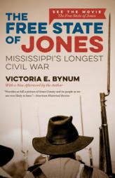 The Free State of Jones: Mississippi's Longest Civil War, Movie Edition by Victoria E. Bynum Paperback Book