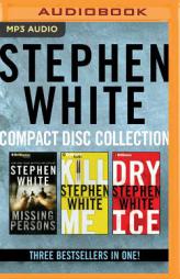 Stephen White - Dr. Alan Gregory Series: Book 1 & Book 2 & Book 3: Missing Persons, Kill Me, Dry Ice by Stephen White Paperback Book