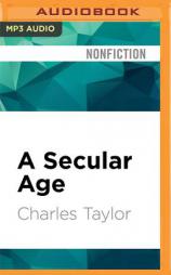 A Secular Age by Charles Taylor Paperback Book