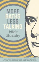 More Baths, Less Talking by Nick Hornby Paperback Book