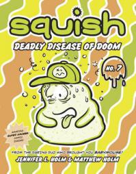Squish #7: Deadly Disease of Doom by Jennifer L. Holm Paperback Book