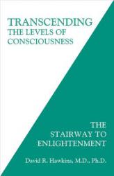Transcending the Levels of Consciousness: The Stairway to Enlightenment by David R. Hawkins Paperback Book