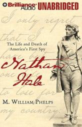 Nathan Hale: The Life and Death of America's First Spy by M. William Phelps Paperback Book