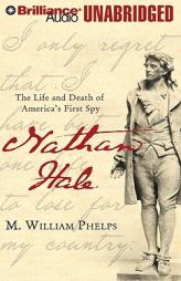 Nathan Hale: The Life and Death of America's First Spy by M. William Phelps Paperback Book