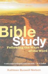 Bible Study: Following the Ways of the Word by Kathleen Buswell Nielson Paperback Book