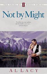 Not by Might (Angel of Mercy Series) by Al Lacy Paperback Book