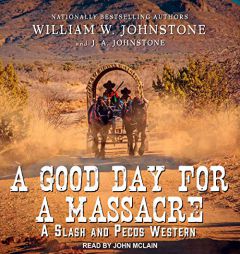 A Good Day for a Massacre by William W. Johnstone Paperback Book