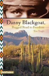 Danny Blackgoat, Rugged Road to Freedom (PathFinders) by Tim Tingle Paperback Book