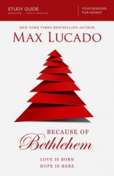 Because of Bethlehem Study Guide: Love Is Born Hope is Here by Max Lucado Paperback Book