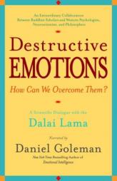 Destructive Emotions: A Scientific Dialogue with the Dalai Lama by Daniel P. Goleman Paperback Book