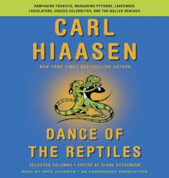 Dance of the Reptiles: Rampaging Tourists, Marauding Pythons, Larcenous Legislators, Crazed Celebrities, and Tar-Balled Beaches: Selected Columns by Carl Hiaasen Paperback Book