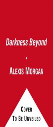 The Darkness Beyond: A Paladin Novel by Alexis Morgan Paperback Book