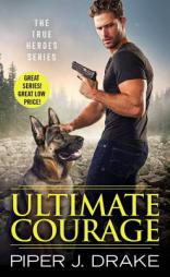 Ultimate Courage (True Heroes) by Piper J. Drake Paperback Book