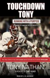 Touchdown Tony: Running with a Purpose by Tony Nathan Paperback Book