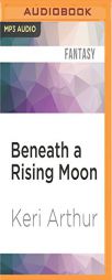 Beneath a Rising Moon by Keri Arthur Paperback Book