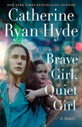 Brave Girl, Quiet Girl: A Novel by Catherine Ryan Hyde Paperback Book