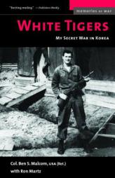 White Tigers: My Secret War in North Korea (Memories of War) by Ben S. Malcom Paperback Book